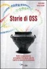Lorenzo Carpanè, Orietta Daprà - Storie di OSS. Analisi e proposte operative per la gestione delle relazioni nelle RSA a partire da racconti di vita professionale