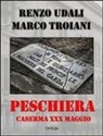 Marco Troiani, Renzo Udali - Peschiera. Caserma XXX maggio