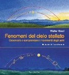 Walter Kraul - Fenomeni del cielo stellato. Osservare e comprendere i movimenti degli astri