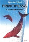 Carmine Villani - Principessa e altri racconti