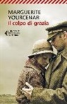 Marguerite Yourcenar - Il colpo di grazia
