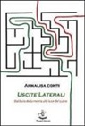 Annalisa Conti - Uscite laterali. Dal buio della mente alla luce del cuore