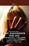 Rossella Diaz - Non succederà mai più. Donne e uomini nel tunnel della violenza