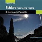 Giuliano Dal Mas - Schiara montagna regina. Il fascino dell'insolito