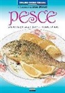 Lisa Biondi - Pesce. Tante ricette sfiziose per gustare il sapore del mare