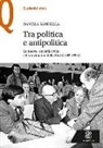 Daniela Saresella - Tra politica e antipolitica. La nuova «società civile» e il movimento della rete (1985-1994)