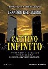 Leandro Del Gaudio - Cattivo infinito. La vera storia di un ex killer del clan Mariano di nuovo a Napoli 25 anni dopo