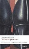 Roberto Pasini - Vedere e guardare. Avventure dell'occhio nell'arte comntemporanea