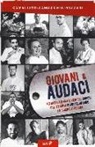 Stefano Cavallito, Alessandro Lamacchia, Paolo Vizzari - Giovani & audaci. Ritratti (quasi) veri dei cuochi che stanno rivoluzionando la cucina italiana