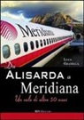 Luca Granella - Da Alisarda a Meridiana. Un volo di oltre 50 anni