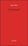 Pascal Salin - Liberiamoci!