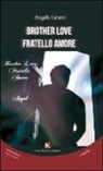 Angela Liturri - Brother love-Fratello amore. Ediz. italiana