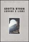 Massimo Bacigalupo - Grotta Bayron. Luoghi e libri