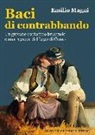 Emilio Magni - Baci di contrabbando. Un giovane contadino brianzolo e una ragazza del Lago di Como