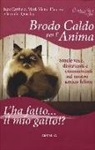 Jack Canfield, Mark Victor Hansen, Jennifer Quasha - Brodo caldo per l'anima. L'ha fatto... il mio gatto!?