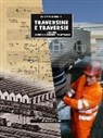 Hanspeter Gschwend - Traversine e traversie. L'officina, il Ticino e la ferrovia del Gottardo