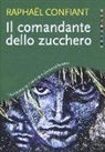 Raphaël Confiant - Il comandante dello zucchero