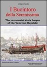 Guido Ercole, F. Chistè, C. Pergher - I Bucintoro della Serenissima. The ceremonial state barges of the Venetian Republic