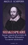 Angelo Acampora - Shakespeare. Agente segreto al servizio di Sua Maestà britannica. La morte misteriosa