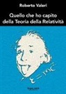 Roberto Valeri - Quello che ho capito della teoria della relatività