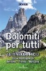 Ennio Poletti - Dolomiti per tutti. 16 itinerari facili tra le montagne di Belluno, Trento, Bolzano