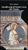 Piero Donati, I. Giacché - Gli affreschi di Nicolò Corso alle Grazie. Una guida alla lettura del più importante ciclo di affreschi della Liguria orientale