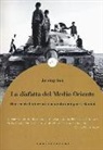 Jeremy Salt - La disfatta del Medio Oriente. Due secoli di interventi occidentali nei paesi islamici