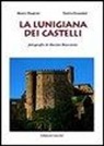 Mauro Biagioni, Enrica Bonamini, Davide Marcesini - La Lunigiana dei castelli