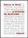 Roberto De Mattei - La dittatura del relativismo