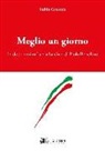 Fabio Granata - Meglio un giorno. La destra antimafia e la bandiera di Paolo Borsellino