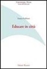 Franco Frabboni - Educare in città