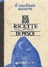 Silvana Franconeri, S. Franconeri - Il cucchiaio azzurro. Oltre 800 ricette di pesce