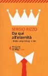 Sergio Rizzo - Da qui all'eternità. L'Italia dei privilegi a vita