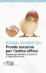 Bärbel Wardetzki - Pronto soccorso per l'anima offesa. Reagire agli affronti con filosofia e senza risentimenti