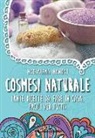 Maddalena Manoni - Cosmesi naturale. Tante ricette da fare in casa, facili per tutti!