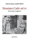 Giancarla Dapporto - Massimo, Carlo ed io. Metamorfosi affettive