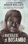 Edgar Wallace, M. Dupuis - I guerrieri di Bosambo. Le storie africane