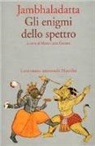 Jambhaladatta, M. L. Gnoato - Gli enigmi dello spettro
