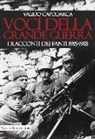Valido Capodarca - Voci della grande guerra. I racconti dei fanti 1915-1918