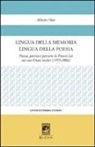 Alberto Sisti - Lingua della memoria lingua della poesia. Poesia, poetica e pensiero di Franco Loi nei suoi diari inediti (1955-2002)