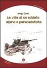 Arrigo Curiel - La vita di un soldato alpino e paracadutista