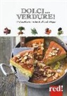 Florence Solsona-Guillem, Noémie Strouk - Dolci... verdure! 50 dessert buoni e salutari a base di ortaggi
