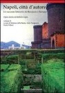 Stefania Della Badia, Aldo Putignano, Paola Villani, R. Giglio - Napoli, città d'autore. Un racconto letterario da Boccaccio a Saviano