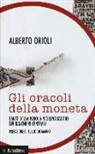 Alberto Orioli - Gli oracoli della moneta. L'arte della parola nel linguaggio dei banchieri centrali