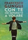 Francesco Gungui - Con te ho imparato a volare