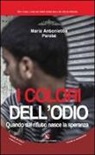 M. Antonietta Parolai - I colori dell'odio. Quando dal rifiuto nasce la speranza