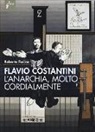 Roberto Farina - Flavio Costantini. L'anarchia, molto cordialmente