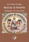 Anna M. Vultaggio - Briciole di filosofia. Dialogando con i presocratici