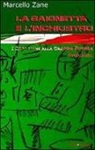 M. Zane - La baionetta e l'inchiostro. I bresciani alla grande guerra