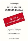 Valerio Giuffrè - Sulla follia di Marx-Engles. Negazione dell'utopia